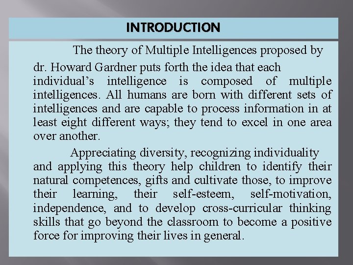 INTRODUCTION The theory of Multiple Intelligences proposed by dr. Howard Gardner puts forth the