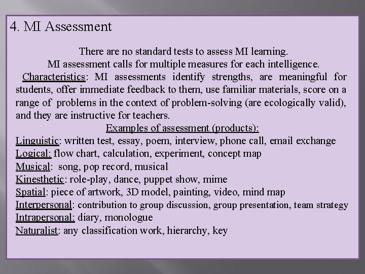 4. MI Assessment There are no standard tests to assess MI learning. MI assessment