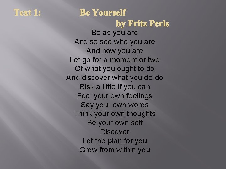 Text 1: Be Yourself by Fritz Perls Be as you are And so see