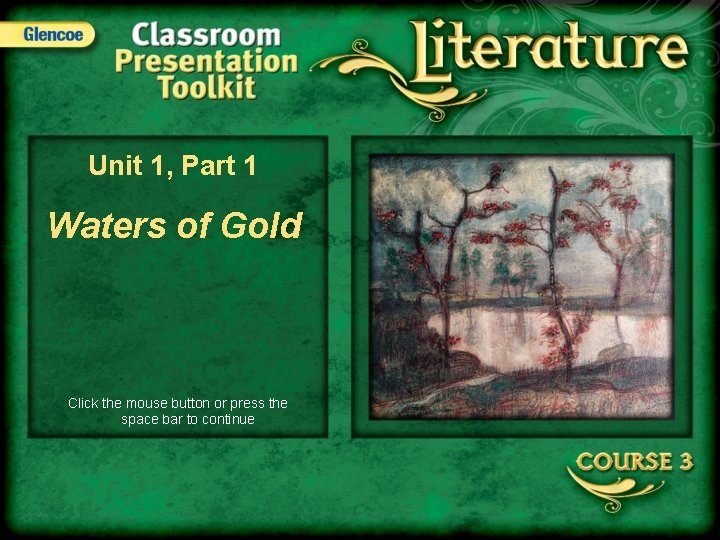 Unit 1, Part 1 Waters of Gold Click the mouse button or press the Unit 1, Part 1 Waters of Gold Click the mouse button or press the