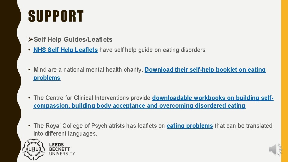 SUPPORT ØSelf Help Guides/Leaflets • NHS Self Help Leaflets have self help guide on