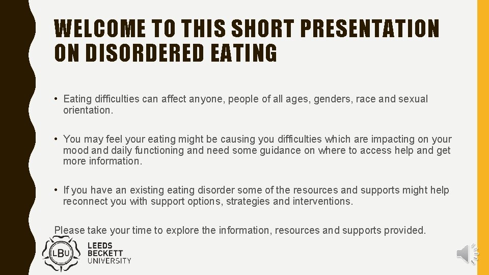 WELCOME TO THIS SHORT PRESENTATION ON DISORDERED EATING • Eating difficulties can affect anyone,