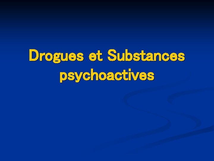 Drogues et Substances psychoactives 
