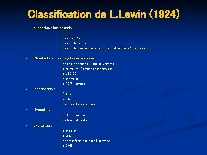Classification de L. Lewin (1924) Euphorica : les opiacés - Phantastica : les psychodysleptiques