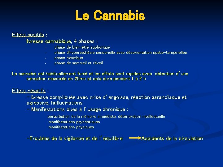 Le Cannabis Effets positifs : Ivresse cannabique, 4 phases : - phase de bien-être