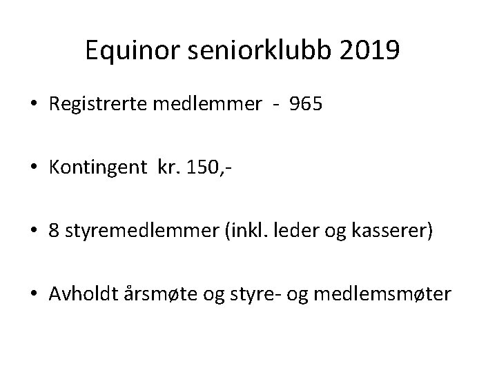 Equinor seniorklubb 2019 • Registrerte medlemmer - 965 • Kontingent kr. 150, • 8