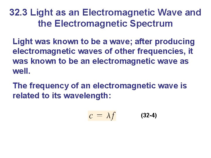 32. 3 Light as an Electromagnetic Wave and the Electromagnetic Spectrum Light was known