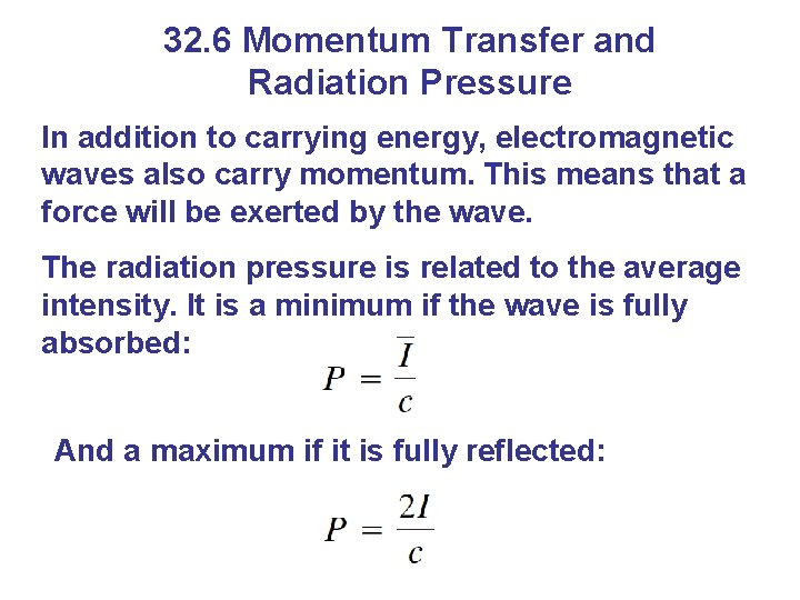 32. 6 Momentum Transfer and Radiation Pressure In addition to carrying energy, electromagnetic waves