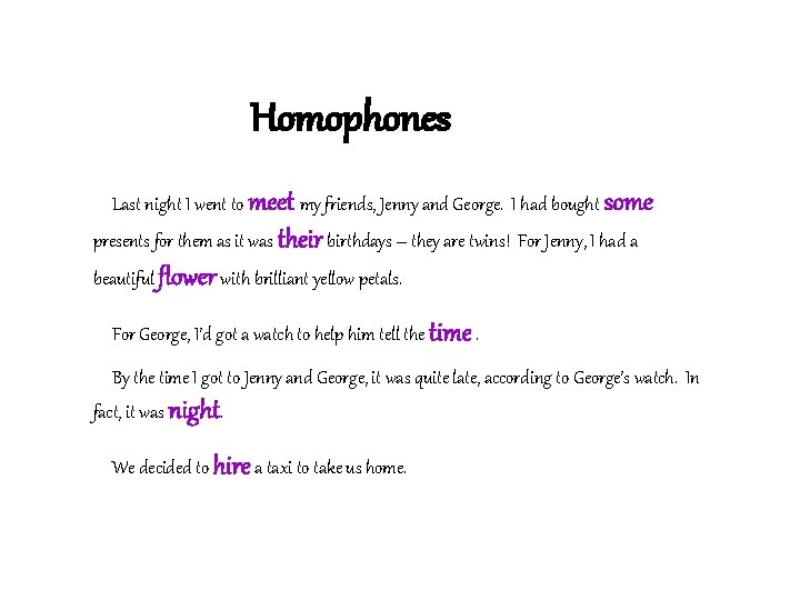 Homophones Last night I went to meet my friends, Jenny and George. I had