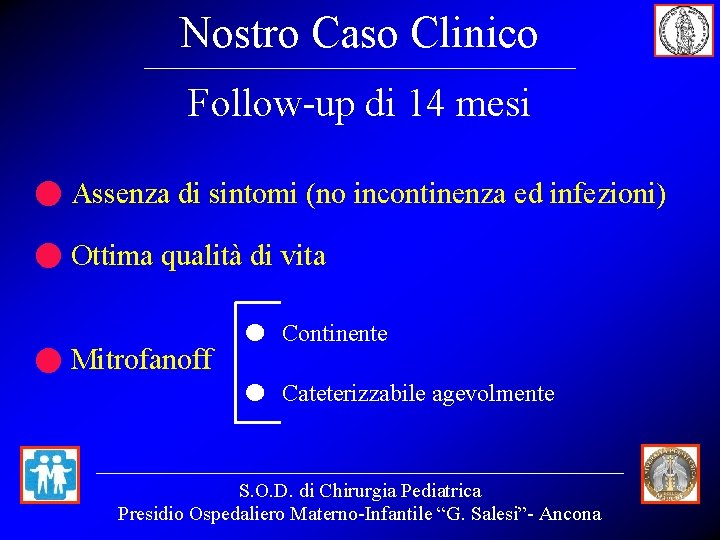 Nostro Caso Clinico Follow-up di 14 mesi • • • Assenza di sintomi (no