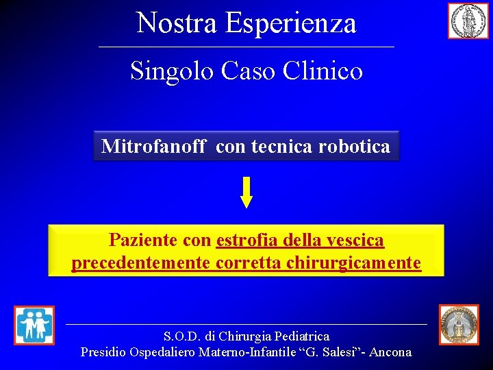 Nostra Esperienza Singolo Caso Clinico Mitrofanoff con tecnica robotica Paziente con estrofia della vescica