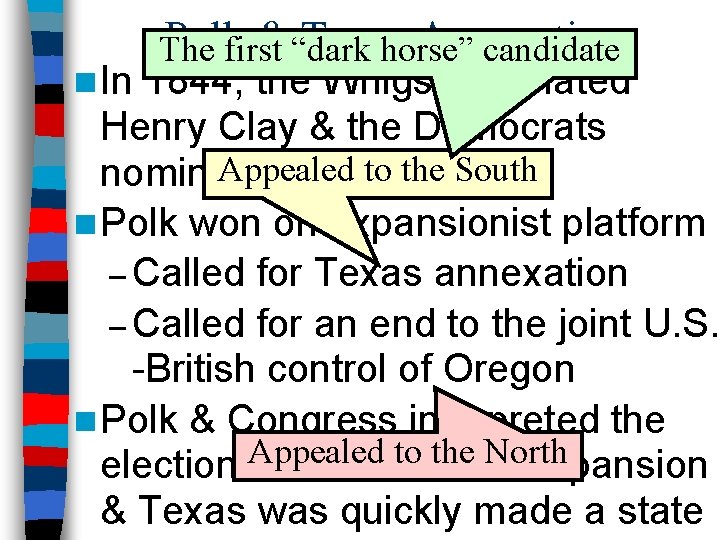 n In Polkfirst &“dark Texas Annexation The horse” candidate 1844, the Whigs nominated Henry