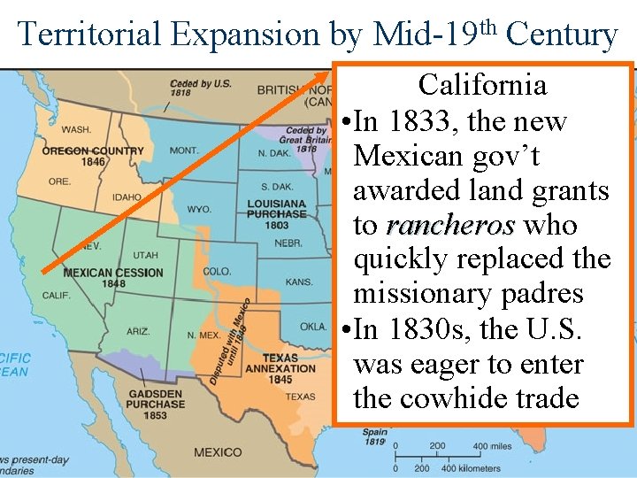 Territorial Expansion by Mid-19 th Century California • In 1833, the new Mexican gov’t