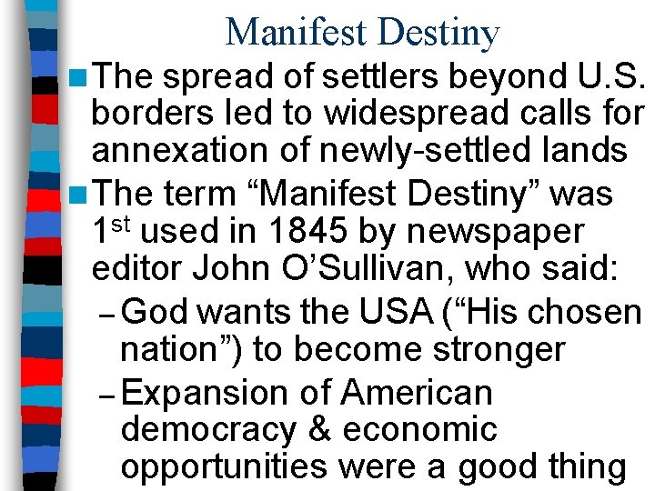 Manifest Destiny n The spread of settlers beyond U. S. borders led to widespread