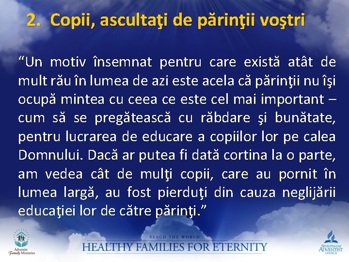 2. Copii, ascultaţi de părinţii voştri “Un motiv însemnat pentru care există atât de