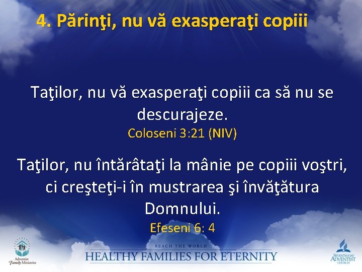 4. Părinţi, nu vă exasperaţi copiii Taţilor, nu vă exasperaţi copiii ca să nu