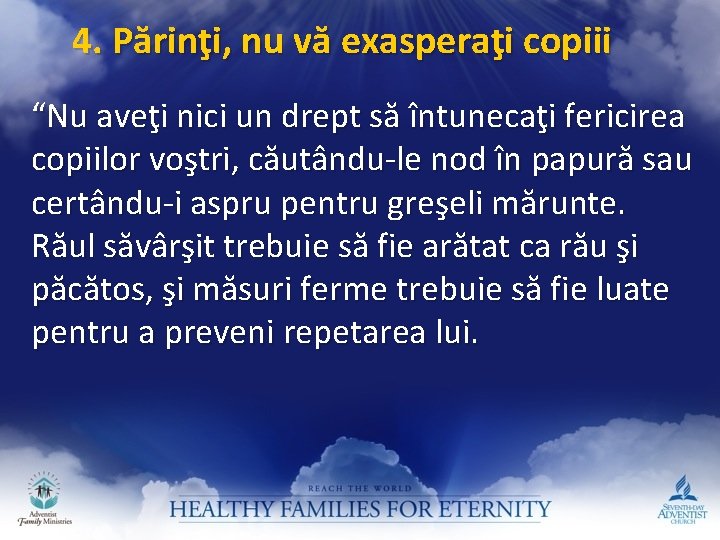 4. Părinţi, nu vă exasperaţi copiii “Nu aveţi nici un drept să întunecaţi fericirea