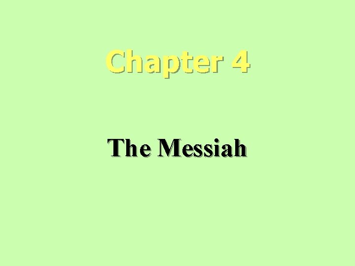 Chapter 4 The Messiah Chapter 4 The Messiah