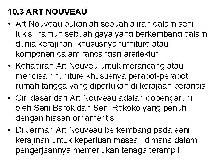 10. 3 ART NOUVEAU • Art Nouveau bukanlah sebuah aliran dalam seni lukis, namun