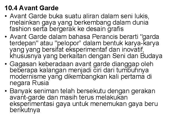 10. 4 Avant Garde • Avant Garde buka suatu aliran dalam seni lukis, melainkan