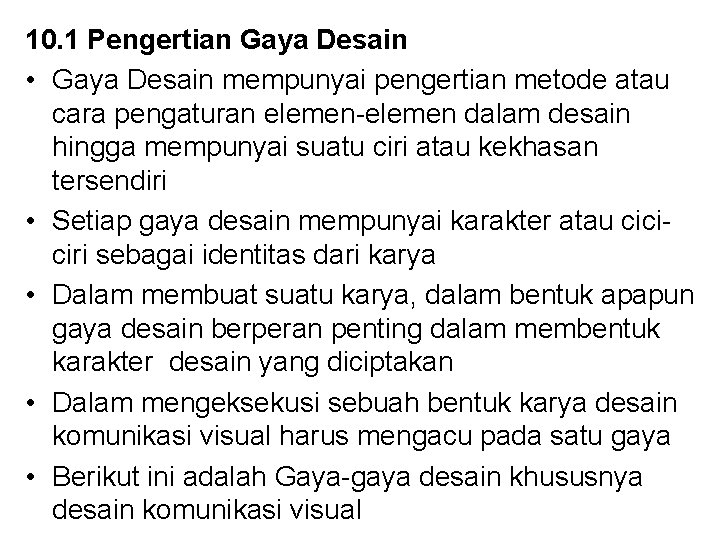 10. 1 Pengertian Gaya Desain • Gaya Desain mempunyai pengertian metode atau cara pengaturan