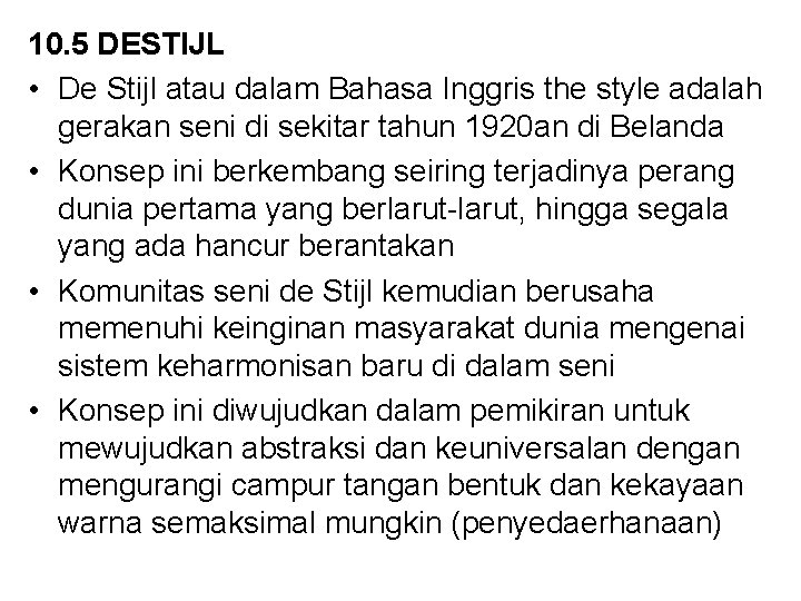 10. 5 DESTIJL • De Stijl atau dalam Bahasa Inggris the style adalah gerakan