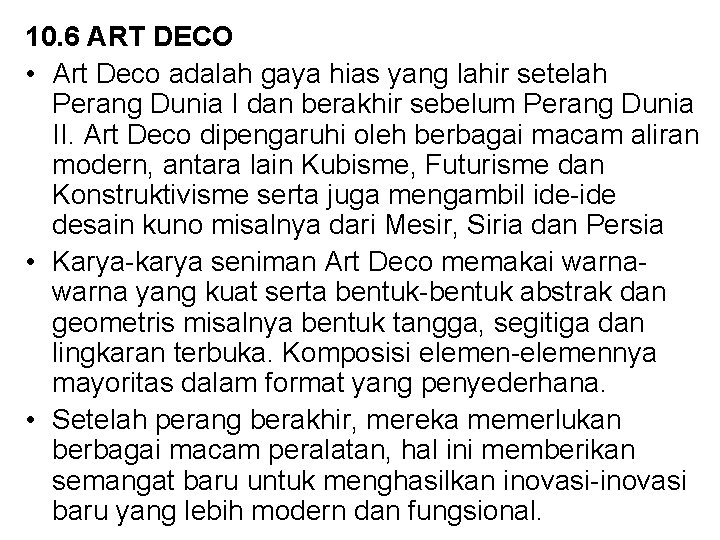 10. 6 ART DECO • Art Deco adalah gaya hias yang lahir setelah Perang