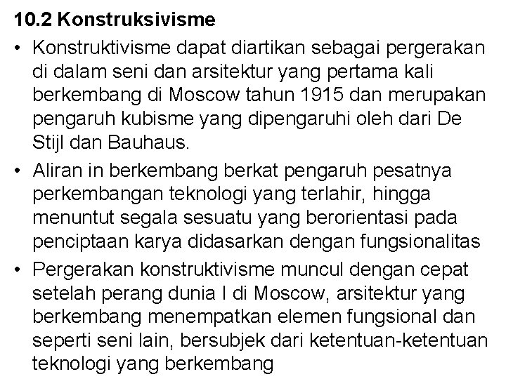 10. 2 Konstruksivisme • Konstruktivisme dapat diartikan sebagai pergerakan di dalam seni dan arsitektur