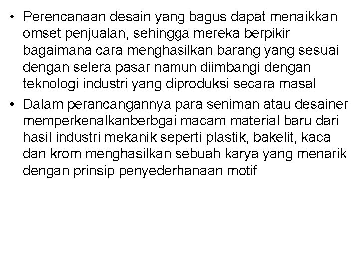  • Perencanaan desain yang bagus dapat menaikkan omset penjualan, sehingga mereka berpikir bagaimana