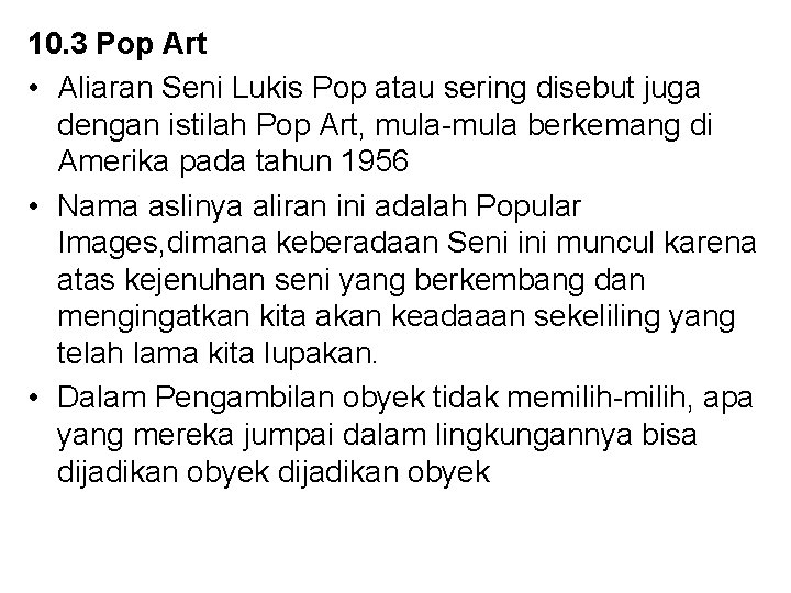 10. 3 Pop Art • Aliaran Seni Lukis Pop atau sering disebut juga dengan