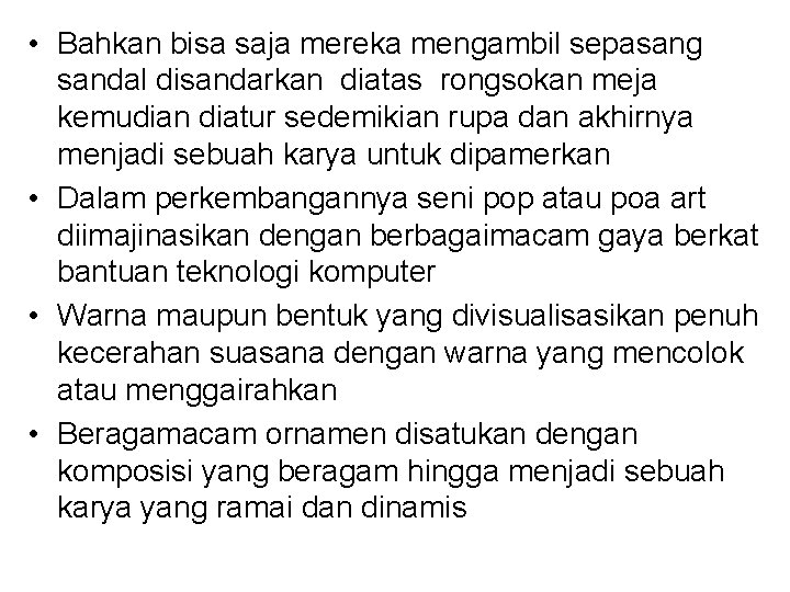 • Bahkan bisa saja mereka mengambil sepasang sandal disandarkan diatas rongsokan meja kemudian