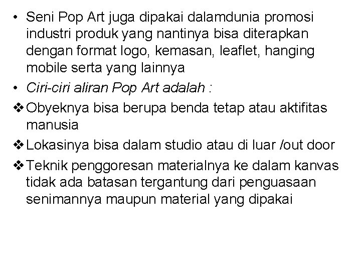  • Seni Pop Art juga dipakai dalamdunia promosi industri produk yang nantinya bisa