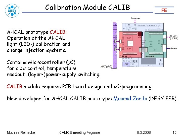 Calibration Module CALIB AHCAL prototype CALIB: Operation of the AHCAL light (LED-) calibration and