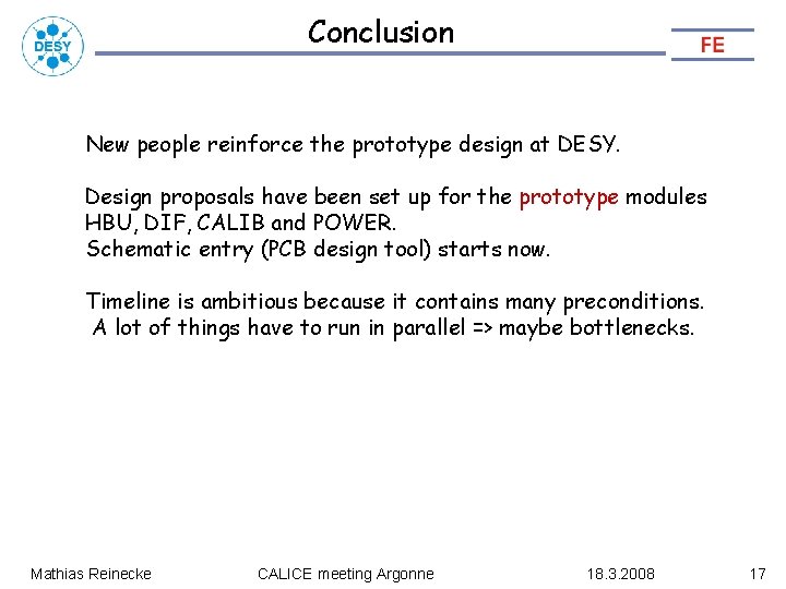 Conclusion New people reinforce the prototype design at DESY. Design proposals have been set