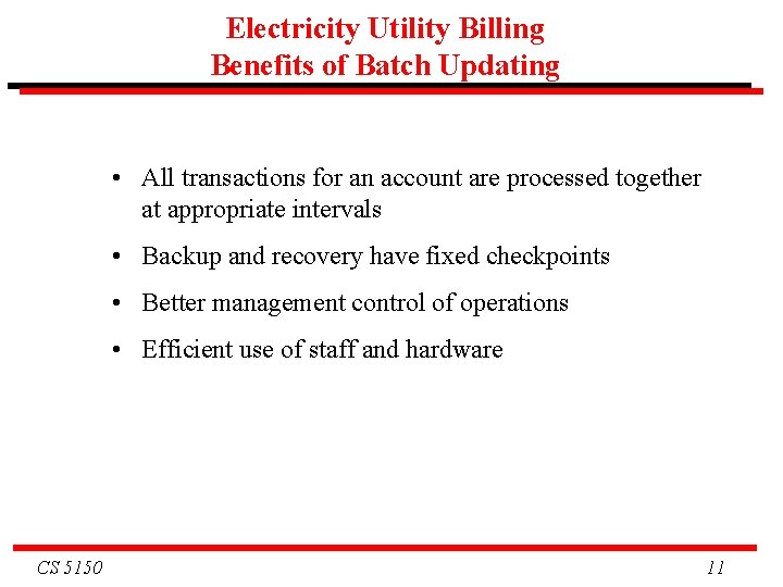 Electricity Utility Billing Benefits of Batch Updating • All transactions for an account are Electricity Utility Billing Benefits of Batch Updating • All transactions for an account are