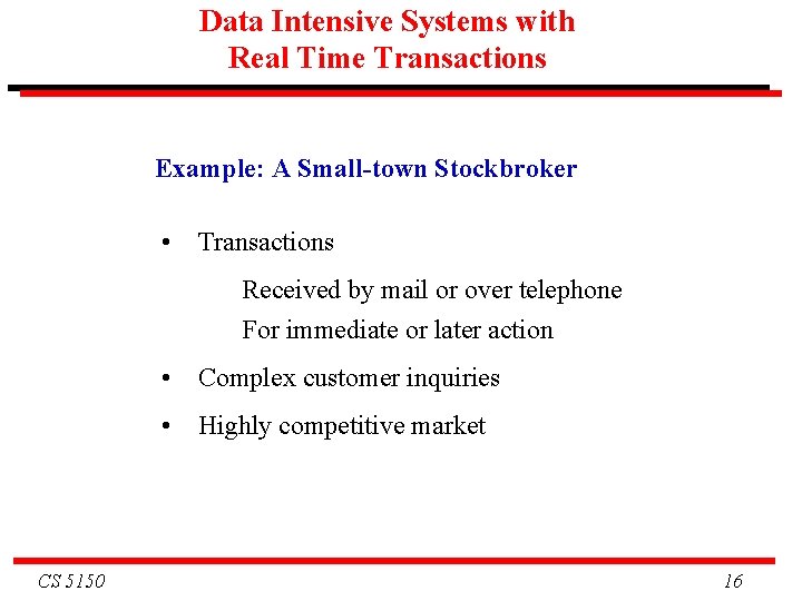 Data Intensive Systems with Real Time Transactions Example: A Small-town Stockbroker • Transactions Received Data Intensive Systems with Real Time Transactions Example: A Small-town Stockbroker • Transactions Received