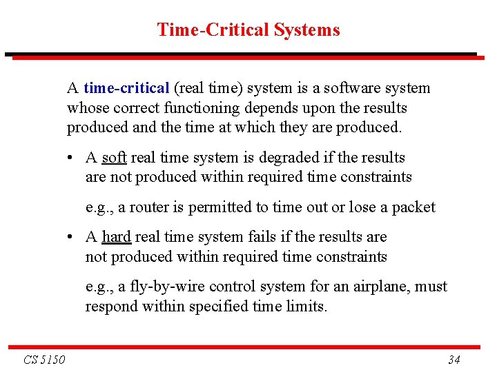 Time-Critical Systems A time-critical (real time) system is a software system whose correct functioning Time-Critical Systems A time-critical (real time) system is a software system whose correct functioning