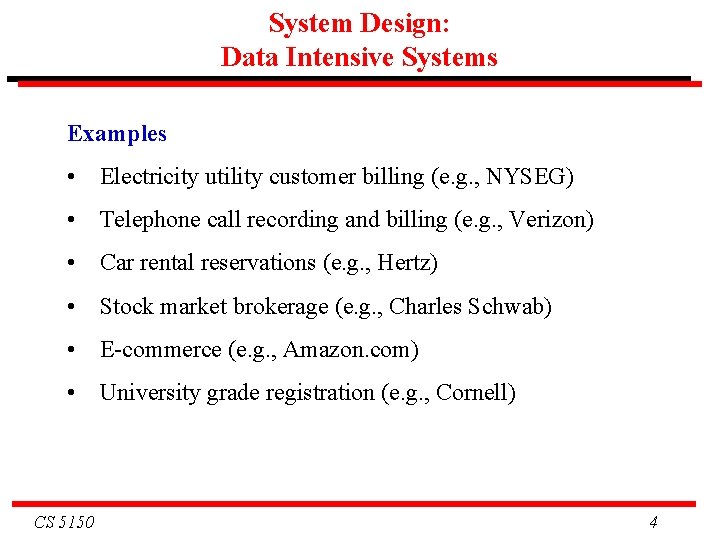 System Design: Data Intensive Systems Examples • Electricity utility customer billing (e. g. , System Design: Data Intensive Systems Examples • Electricity utility customer billing (e. g. ,