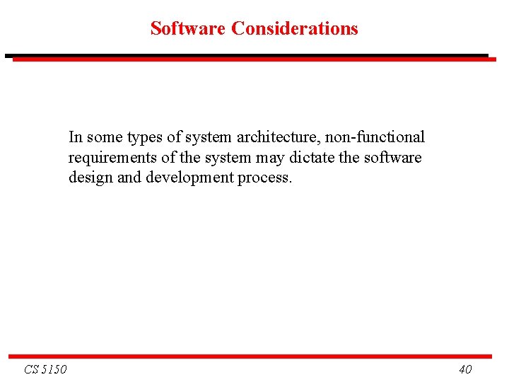 Software Considerations In some types of system architecture, non-functional requirements of the system may Software Considerations In some types of system architecture, non-functional requirements of the system may