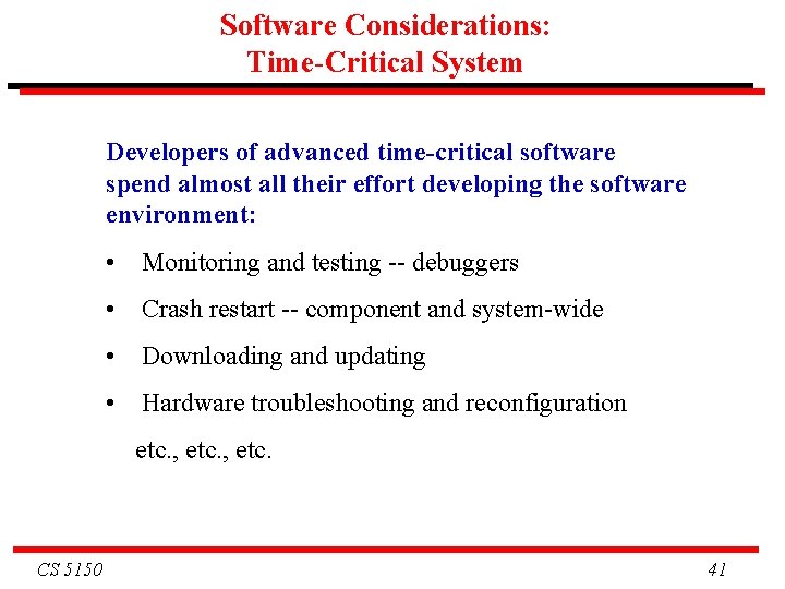 Software Considerations: Time-Critical System Developers of advanced time-critical software spend almost all their effort Software Considerations: Time-Critical System Developers of advanced time-critical software spend almost all their effort