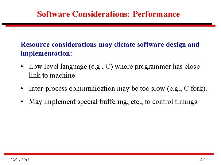 Software Considerations: Performance Resource considerations may dictate software design and implementation: • Low level Software Considerations: Performance Resource considerations may dictate software design and implementation: • Low level