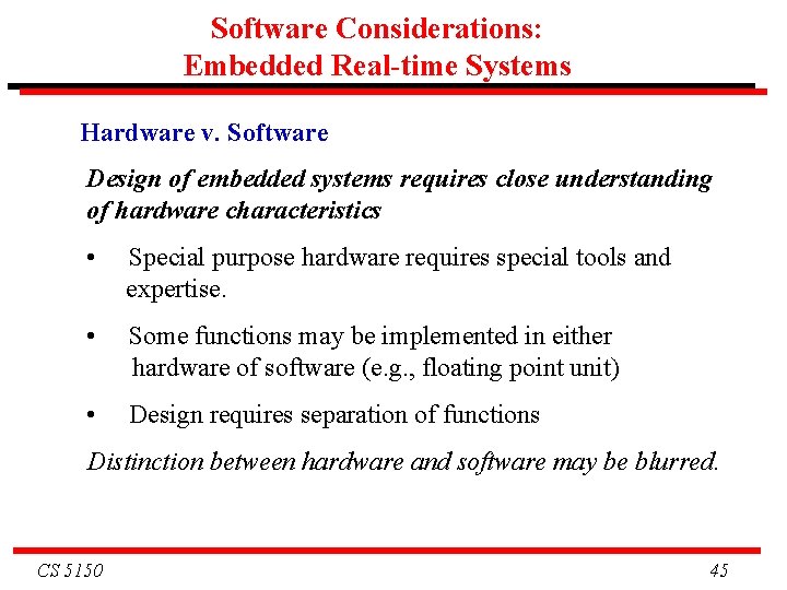 Software Considerations: Embedded Real-time Systems Hardware v. Software Design of embedded systems requires close Software Considerations: Embedded Real-time Systems Hardware v. Software Design of embedded systems requires close