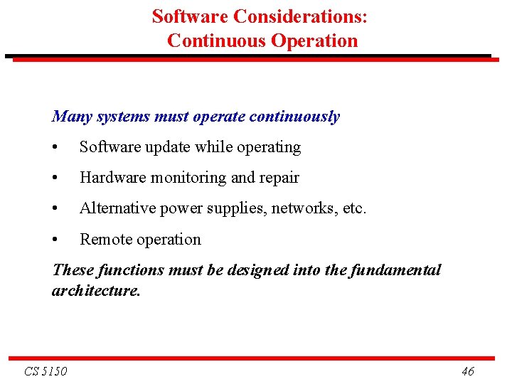 Software Considerations: Continuous Operation Many systems must operate continuously • Software update while operating Software Considerations: Continuous Operation Many systems must operate continuously • Software update while operating