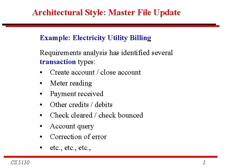 Architectural Style: Master File Update Example: Electricity Utility Billing Requirements analysis has identified several Architectural Style: Master File Update Example: Electricity Utility Billing Requirements analysis has identified several