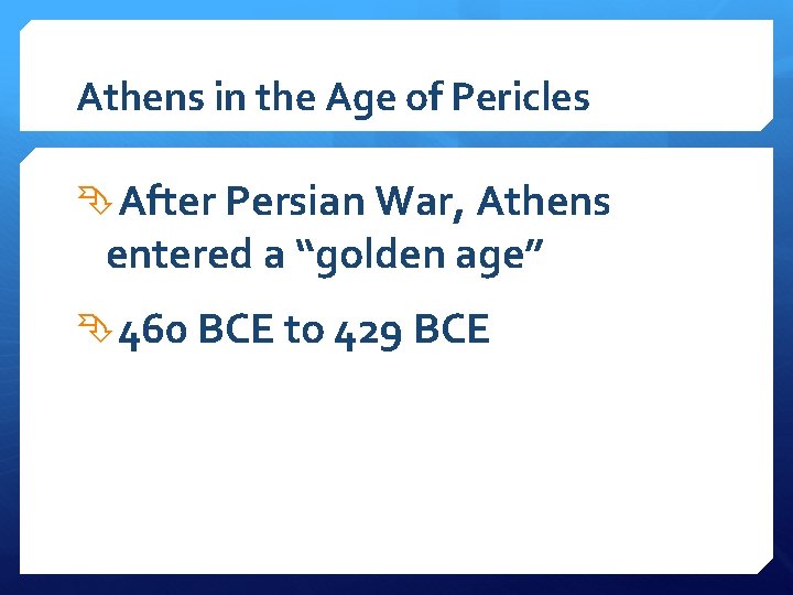 Athens in the Age of Pericles After Persian War, Athens entered a “golden age”