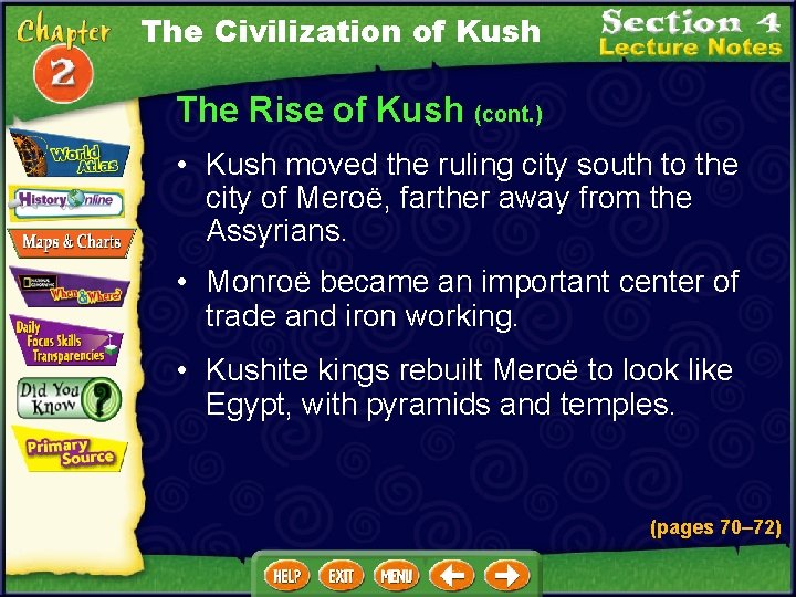 The Civilization of Kush The Rise of Kush (cont. ) • Kush moved the