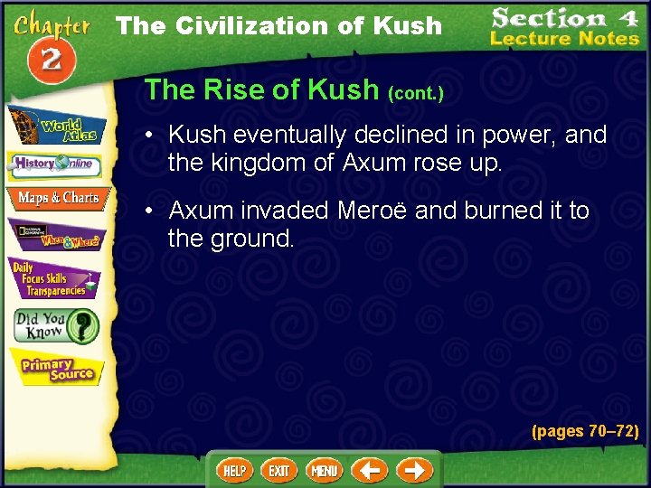 The Civilization of Kush The Rise of Kush (cont. ) • Kush eventually declined