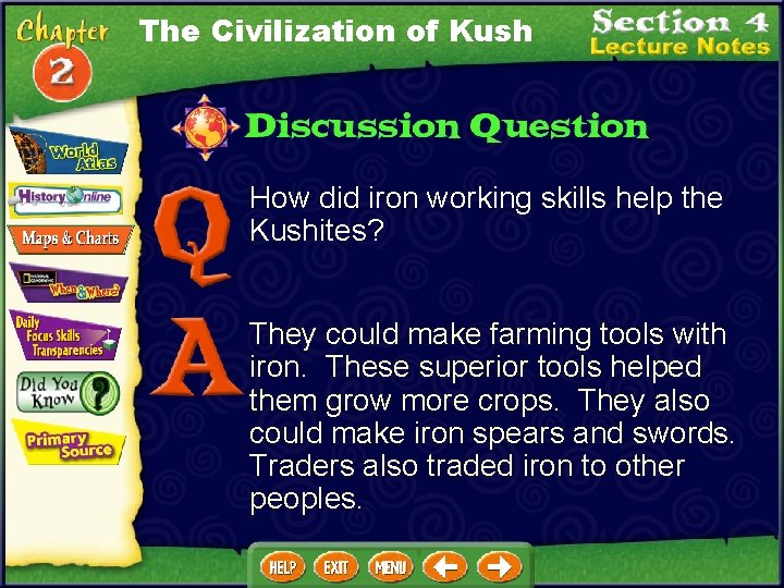 The Civilization of Kush How did iron working skills help the Kushites? They could