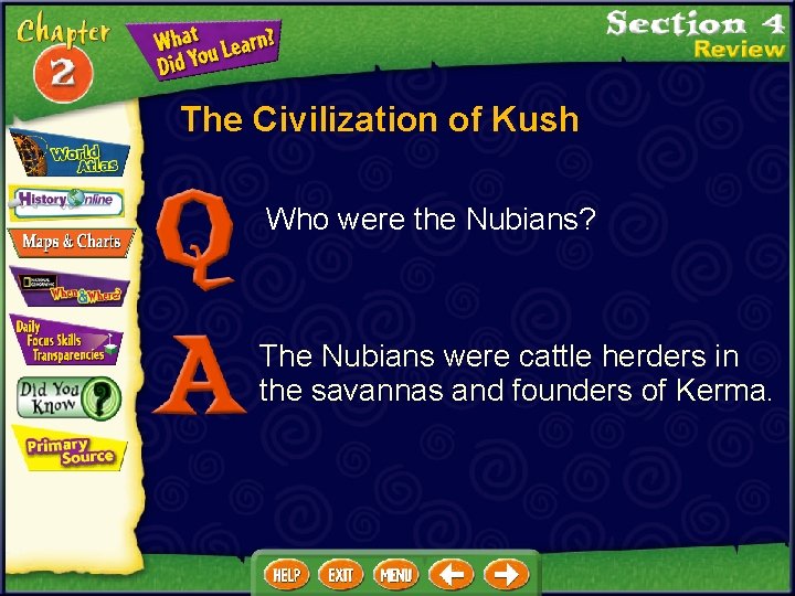 The Civilization of Kush Who were the Nubians? The Nubians were cattle herders in