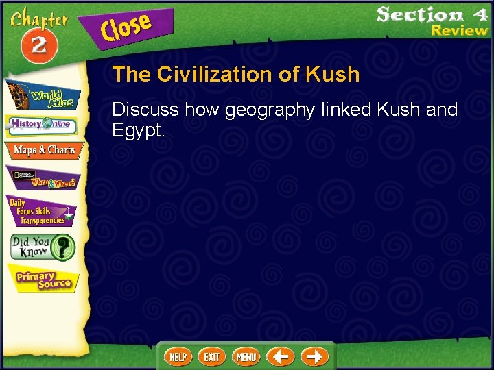 The Civilization of Kush Discuss how geography linked Kush and Egypt. 